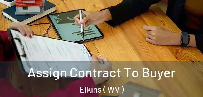  Assign Contract To Buyer Elkins ( WV )