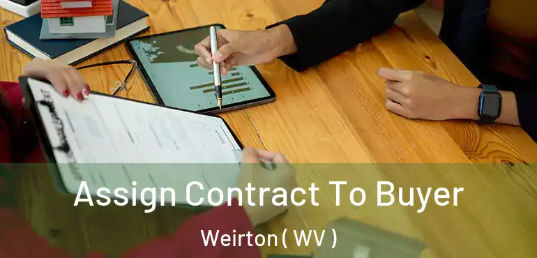 Assign Contract To Buyer Weirton ( WV )
