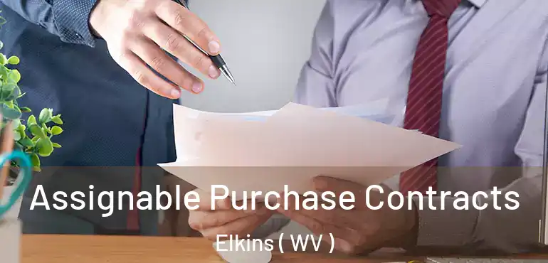  Assignable Purchase Contracts Elkins ( WV )