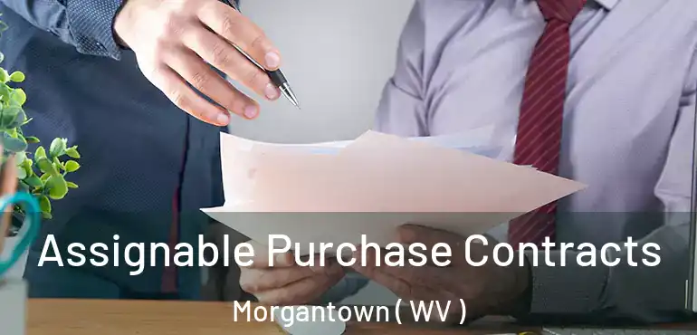  Assignable Purchase Contracts Morgantown ( WV )