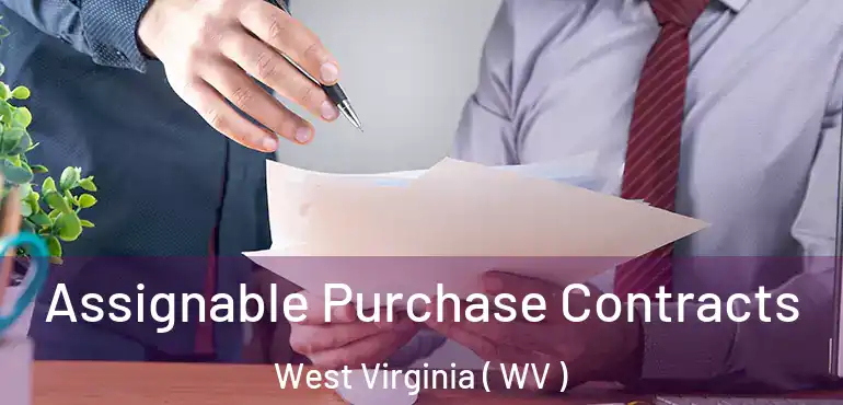  Assignable Purchase Contracts West Virginia ( WV )