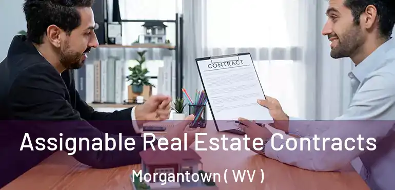  Assignable Real Estate Contracts Morgantown ( WV )