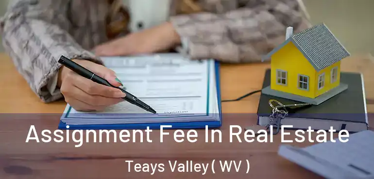  Assignment Fee In Real Estate Teays Valley ( WV )