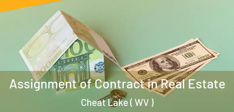 Assignment of Contract in Real Estate Cheat Lake ( WV )