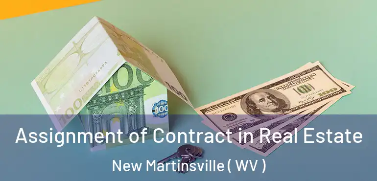  Assignment of Contract in Real Estate New Martinsville ( WV )