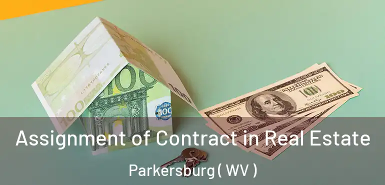  Assignment of Contract in Real Estate Parkersburg ( WV )