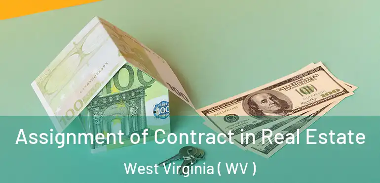  Assignment of Contract in Real Estate West Virginia ( WV )