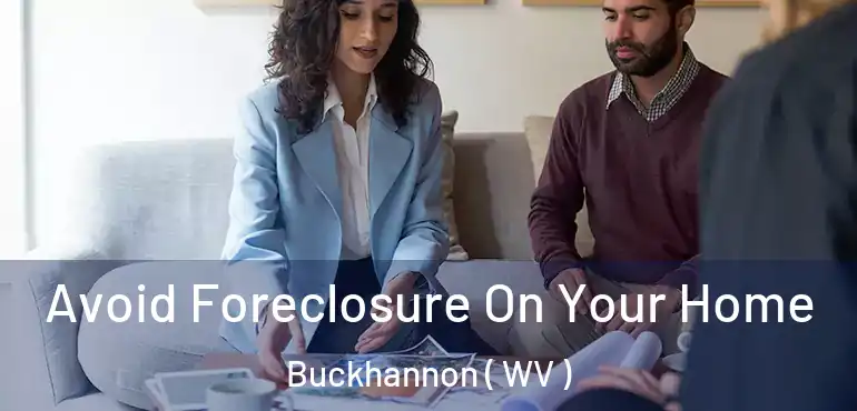  Avoid Foreclosure On Your Home Buckhannon ( WV )