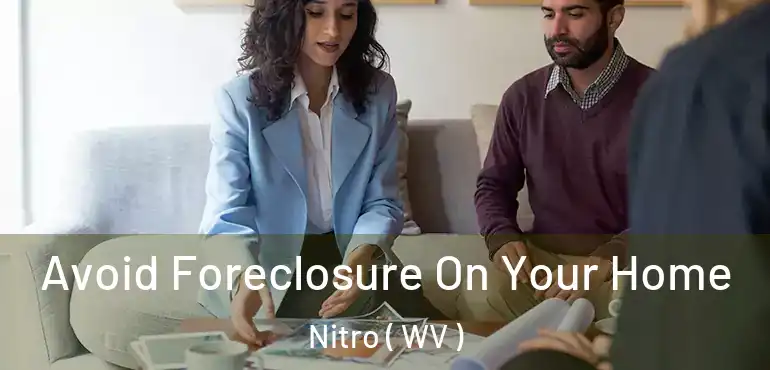  Avoid Foreclosure On Your Home Nitro ( WV )