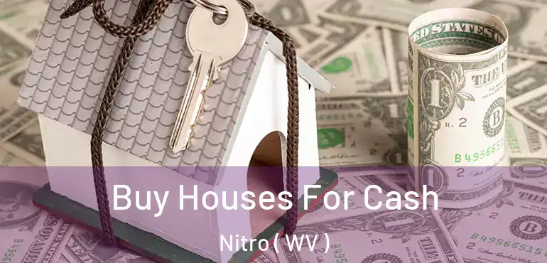  Buy Houses For Cash Nitro ( WV )