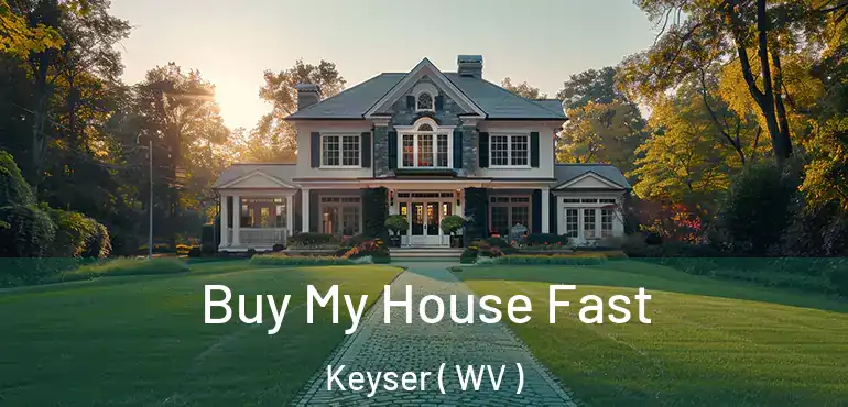  Buy My House Fast Keyser ( WV )