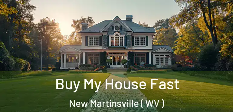  Buy My House Fast New Martinsville ( WV )