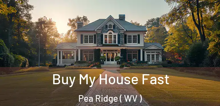  Buy My House Fast Pea Ridge ( WV )