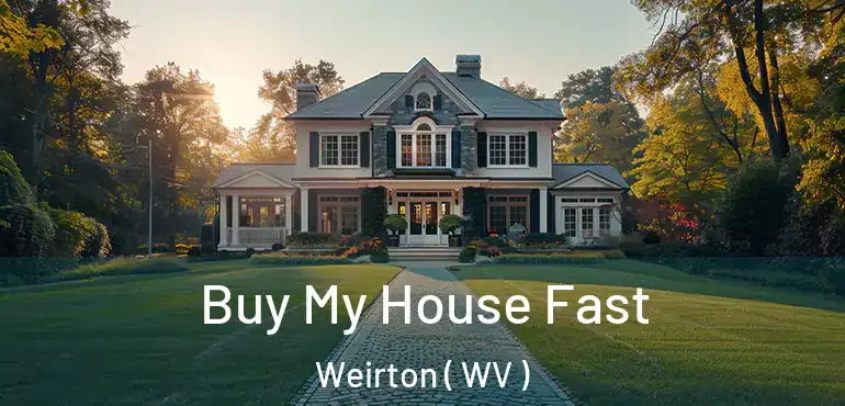  Buy My House Fast Weirton ( WV )