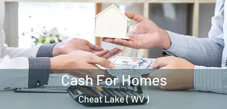  Cash For Homes Cheat Lake ( WV )