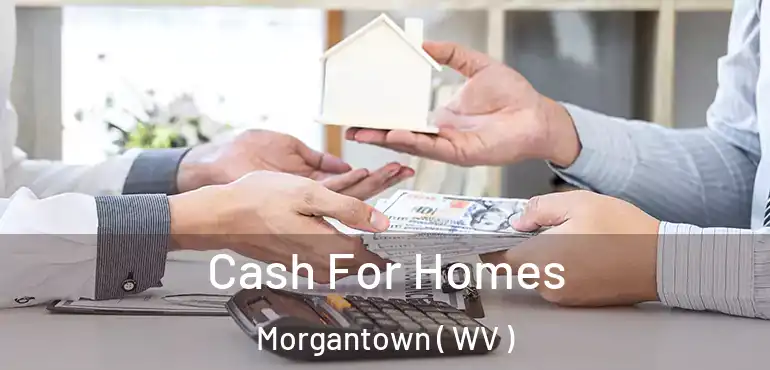  Cash For Homes Morgantown ( WV )