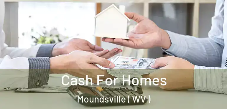  Cash For Homes Moundsville ( WV )