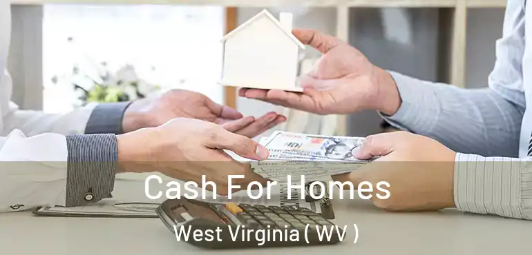  Cash For Homes West Virginia ( WV )