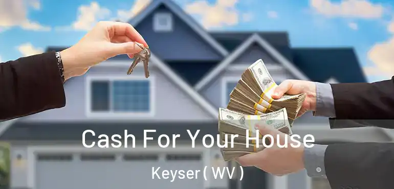  Cash For Your House Keyser ( WV )