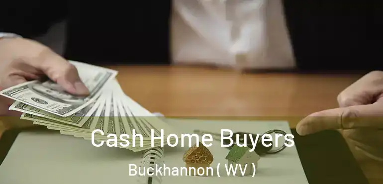  Cash Home Buyers Buckhannon ( WV )