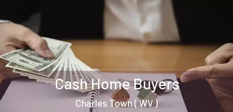  Cash Home Buyers Charles Town ( WV )