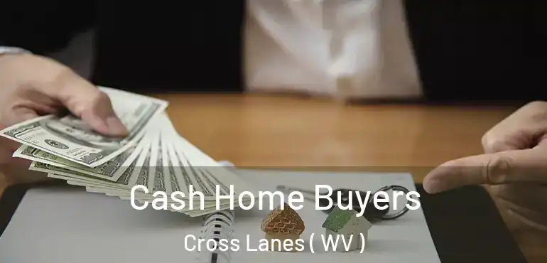  Cash Home Buyers Cross Lanes ( WV )