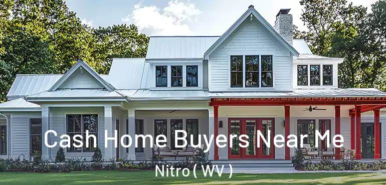  Cash Home Buyers Near Me Nitro ( WV )
