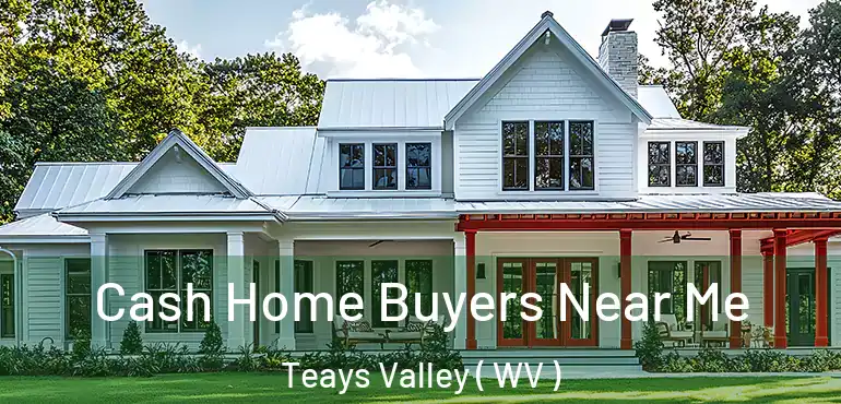  Cash Home Buyers Near Me Teays Valley ( WV )