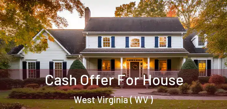  Cash Offer For House West Virginia ( WV )