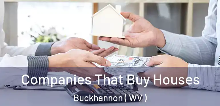  Companies That Buy Houses Buckhannon ( WV )