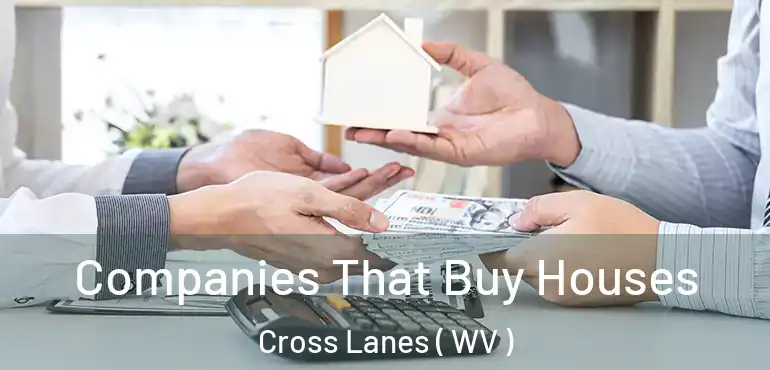  Companies That Buy Houses Cross Lanes ( WV )