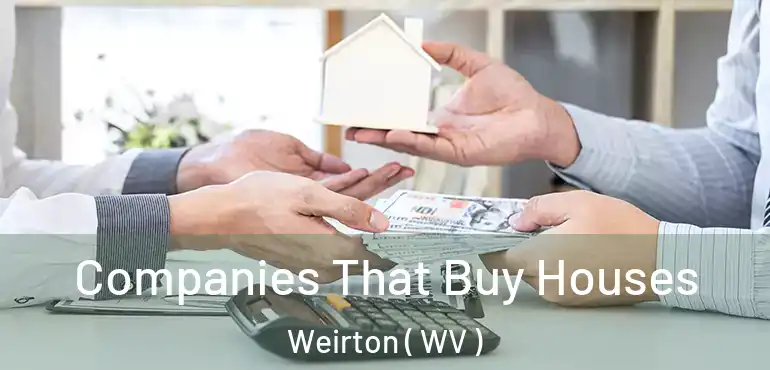  Companies That Buy Houses Weirton ( WV )