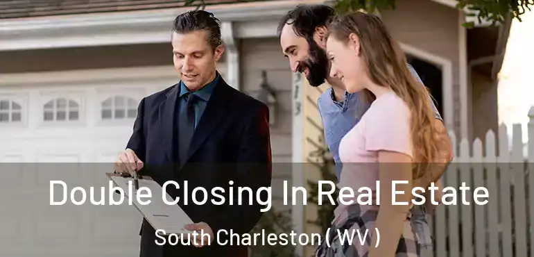  Double Closing In Real Estate South Charleston ( WV )