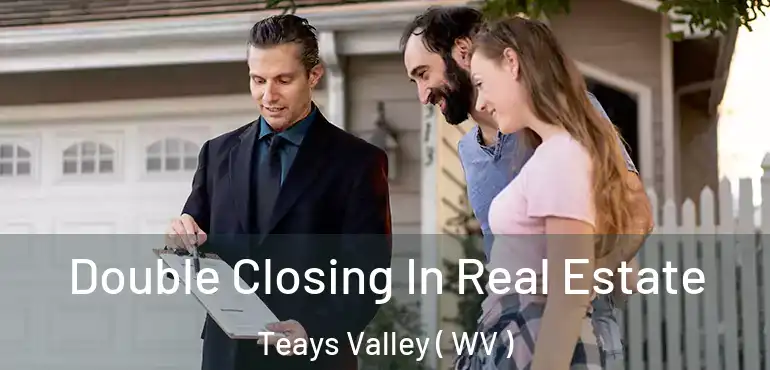  Double Closing In Real Estate Teays Valley ( WV )