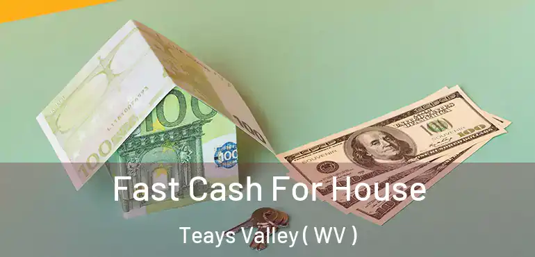  Fast Cash For House Teays Valley ( WV )