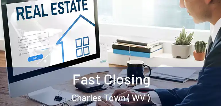  Fast Closing Charles Town ( WV )
