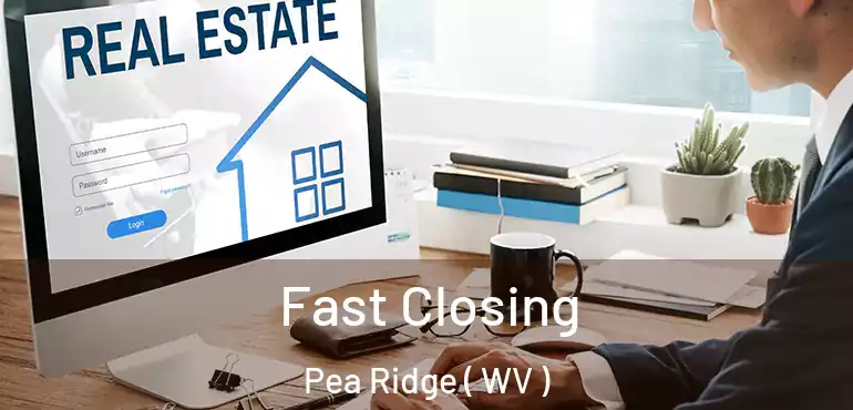  Fast Closing Pea Ridge ( WV )