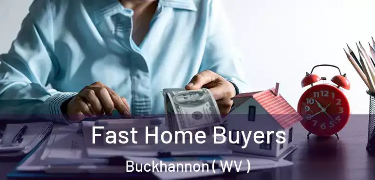  Fast Home Buyers Buckhannon ( WV )