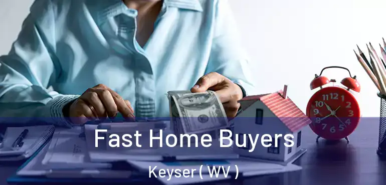  Fast Home Buyers Keyser ( WV )