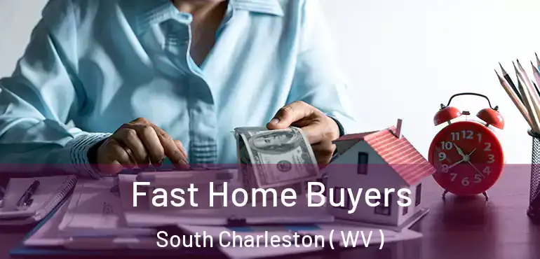  Fast Home Buyers South Charleston ( WV )