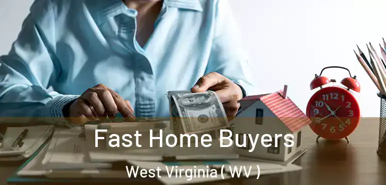  Fast Home Buyers West Virginia ( WV )