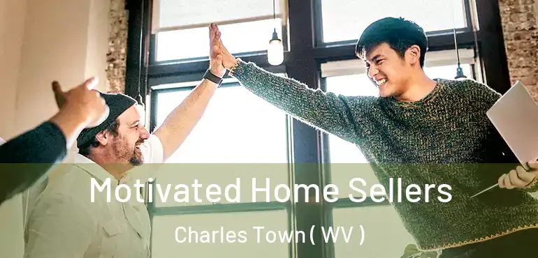  Motivated Home Sellers Charles Town ( WV )