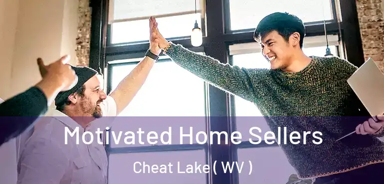  Motivated Home Sellers Cheat Lake ( WV )