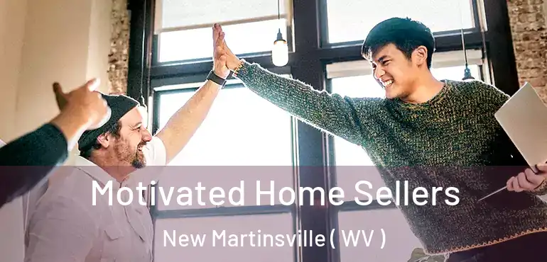  Motivated Home Sellers New Martinsville ( WV )
