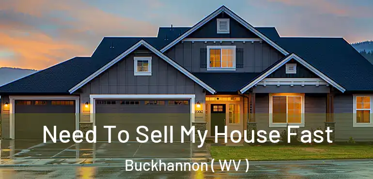  Need To Sell My House Fast Buckhannon ( WV )