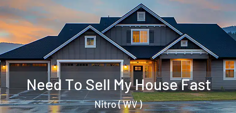  Need To Sell My House Fast Nitro ( WV )