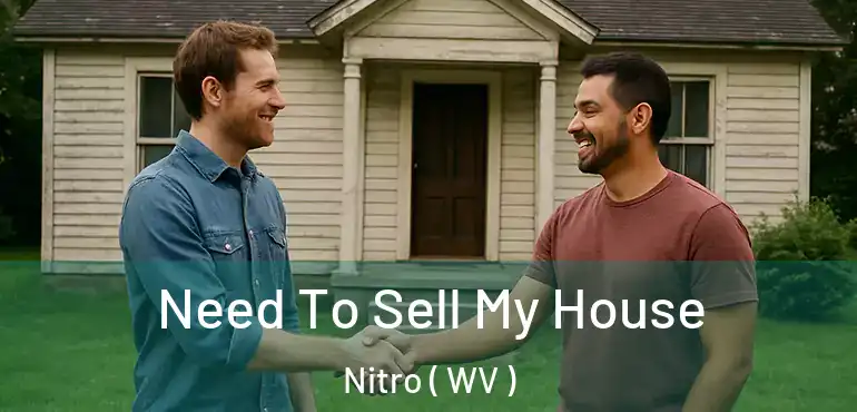  Need To Sell My House Nitro ( WV )