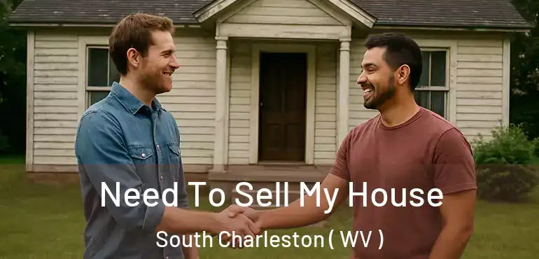  Need To Sell My House South Charleston ( WV )