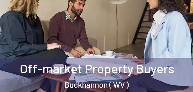  Off-market Property Buyers Buckhannon ( WV )