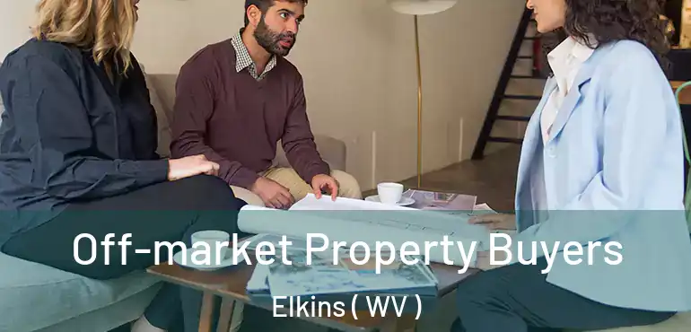  Off-market Property Buyers Elkins ( WV )